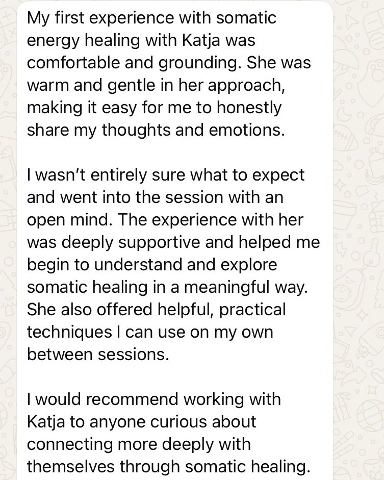 Screenshot of a testimonial message about an experience with somatic energy healing with Katja, highlighting feelings of comfort, support, and practical techniques.
