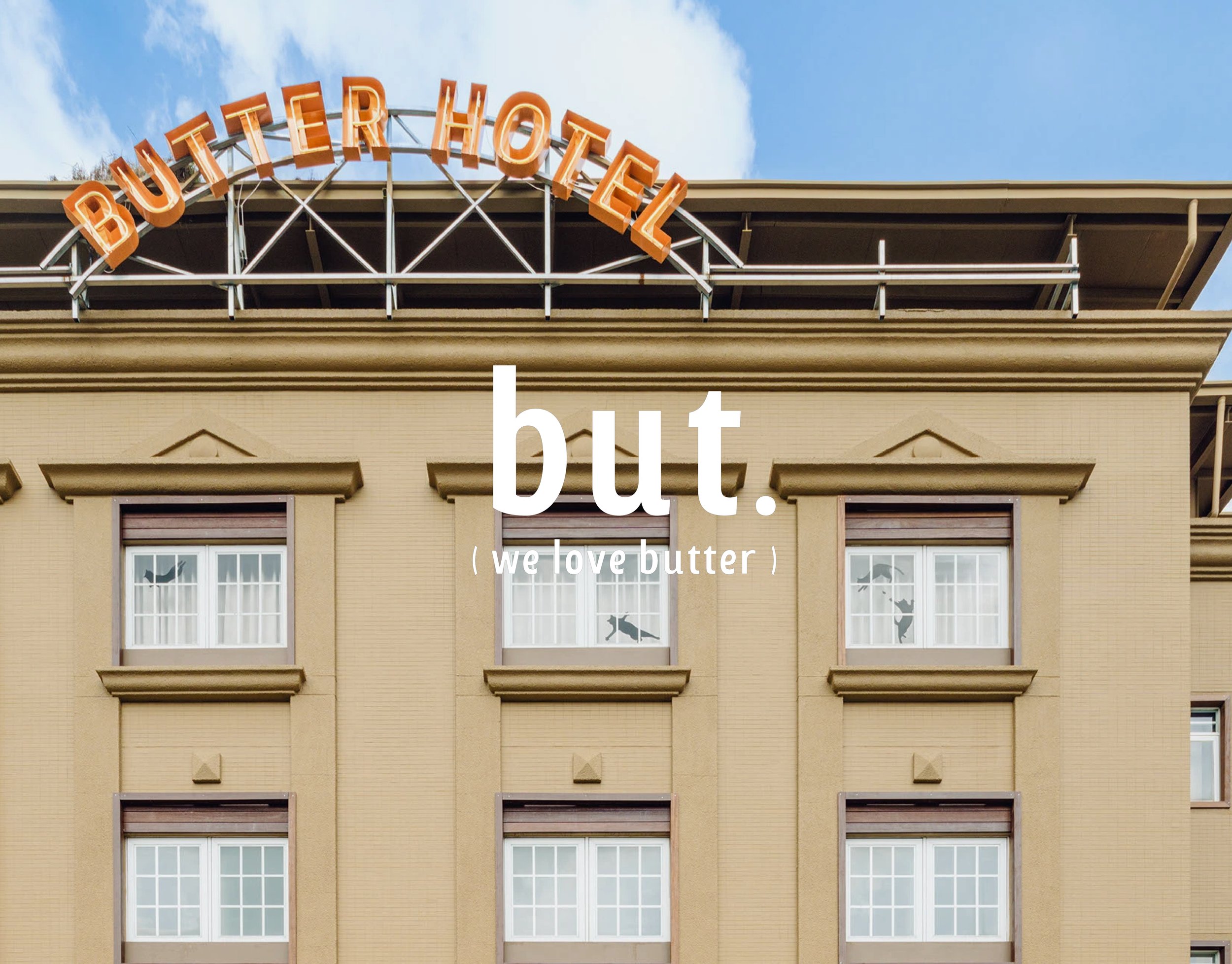 but. we love butter / Butter Hotel