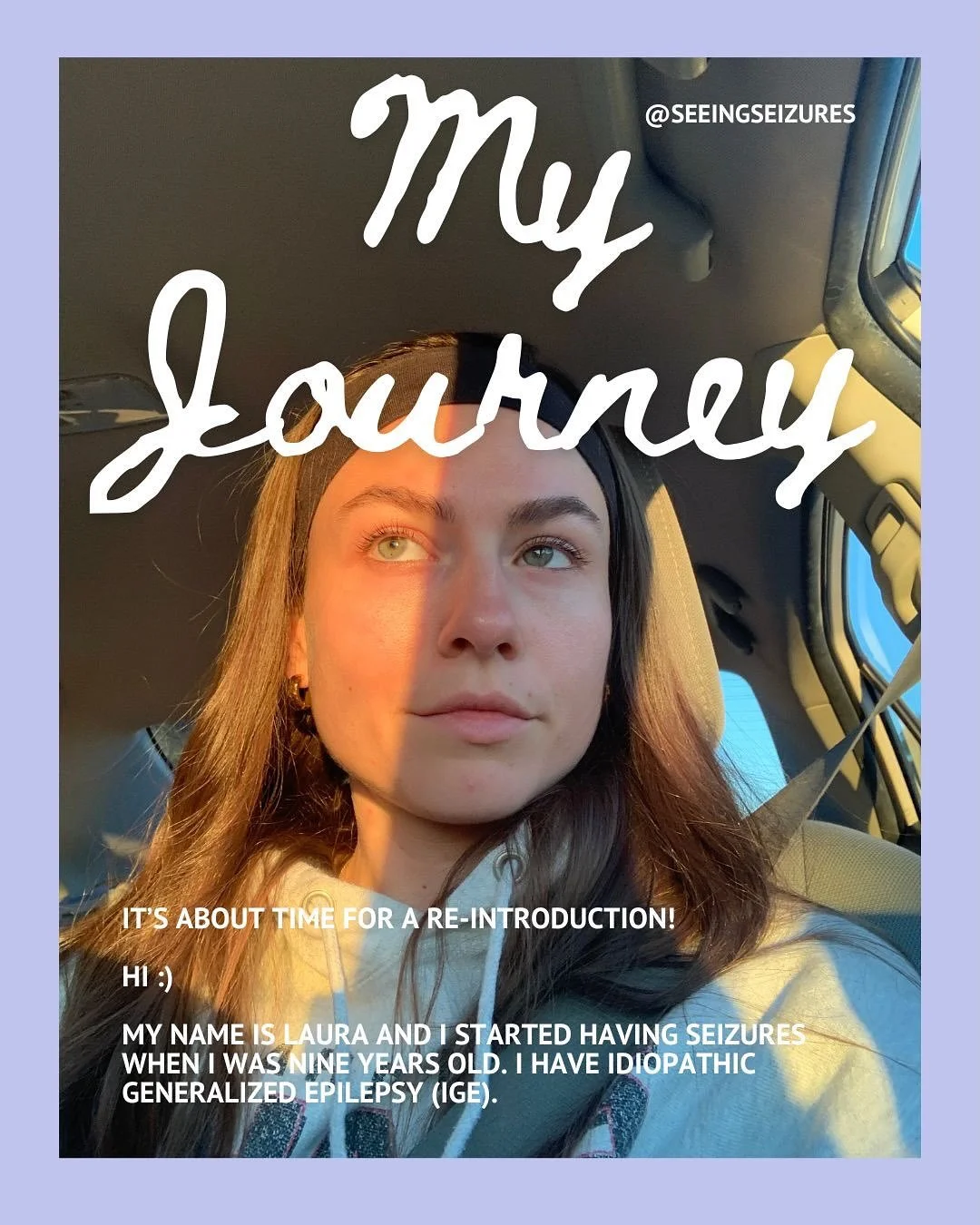 To all my new faces, I thought a re-introduction might be necessary :)

My name is Laura and I was diagnosed with a seizure disorder at 10. It wasn&rsquo;t until I was 25 and actively fighting for answers that I received a diagnosis of idiopathic gen