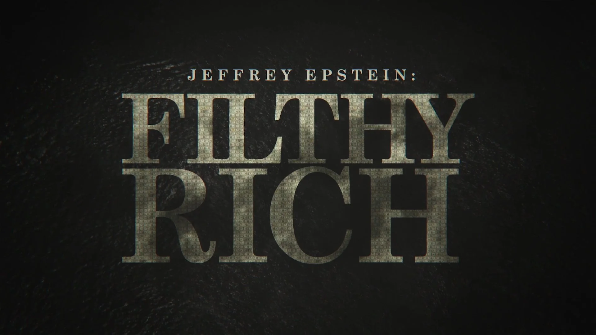 JEFFREY EPSTEIN: FILTHY RICH <span> NETFLIX - MAIN TITLE <span>