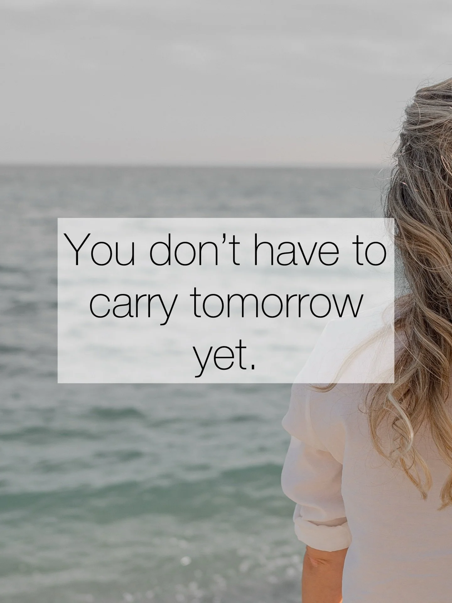 You don&rsquo;t have to carry tomorrow yet.

If your chest feels tight with what&rsquo;s coming&hellip;
If the lists are humming somewhere just out of sight&hellip;
If your body feels one step ahead of your soul&hellip;

Come sit here for a moment.

