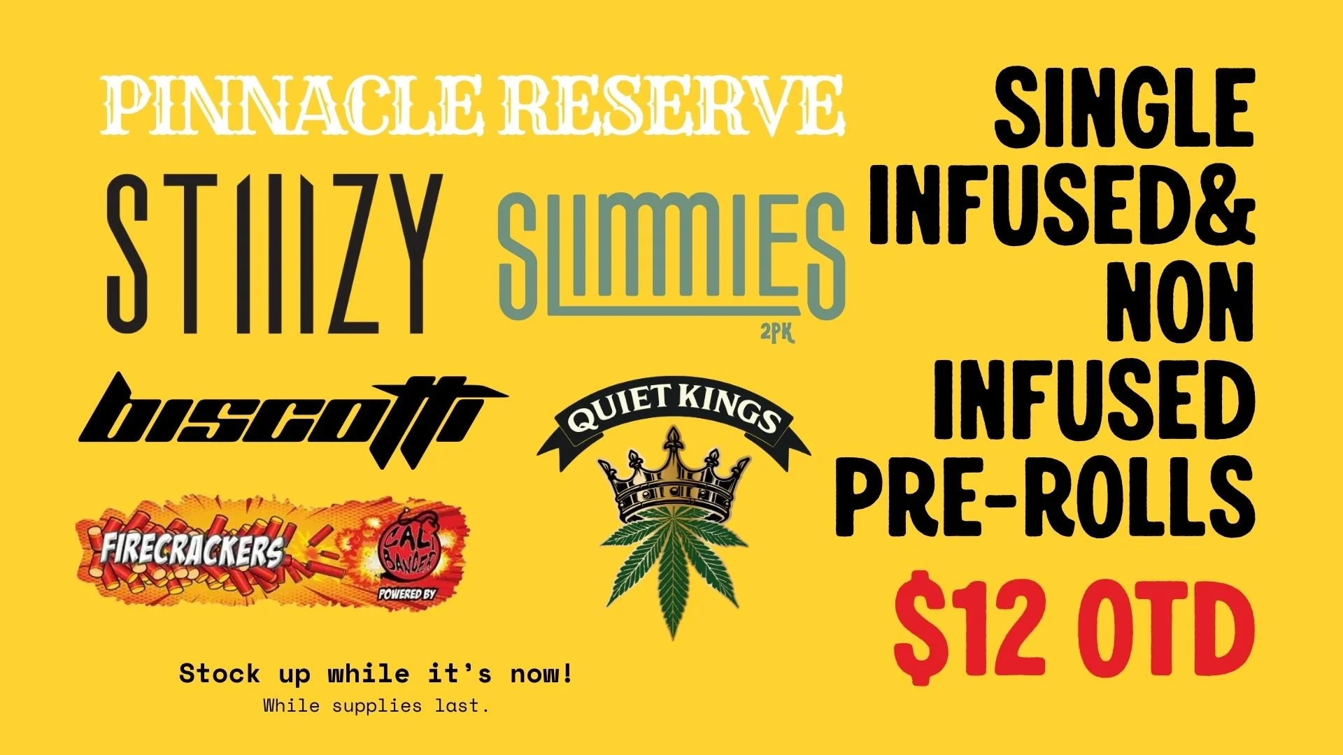 Bright yellow flyer advertising cannabis pre-rolls, including brands Pinnacle Reserve, Stiiizy, Slimmies, and others. Features product details, price of $12 each, and a call to stock up while supplies last.