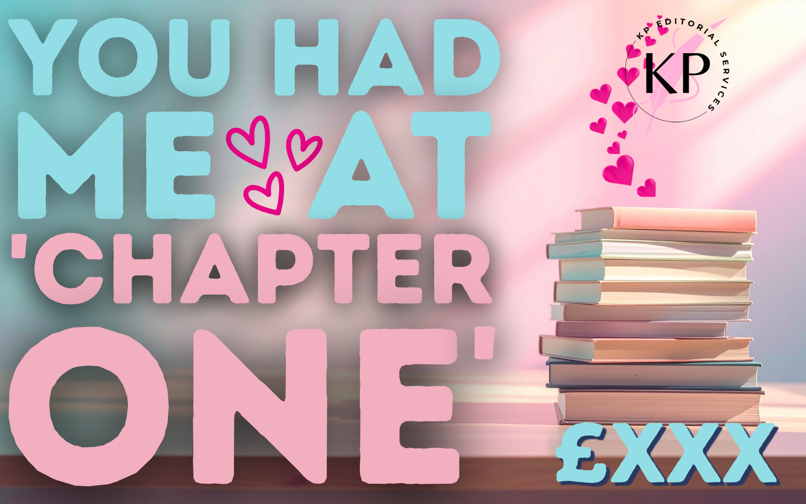 Stack of books with pink and blue accents, overlaid with colorful text reading 'You had me at 'chapter one'!'