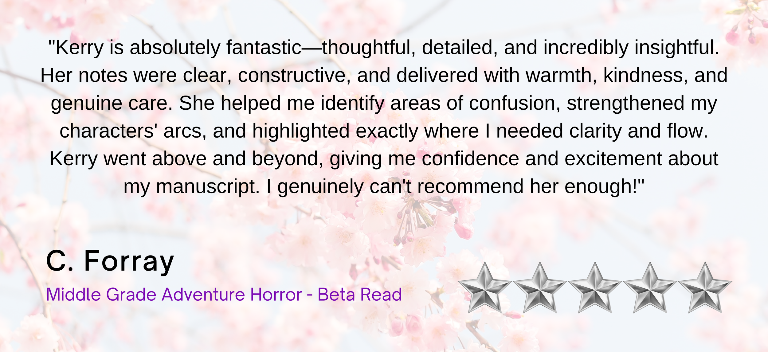 A book review quote on a background of pink cherry blossoms. The quote praises Kerry's writing, signed by C. Forray, and mentions middle grade adventure horror beta read. There is a five-star rating below the text.