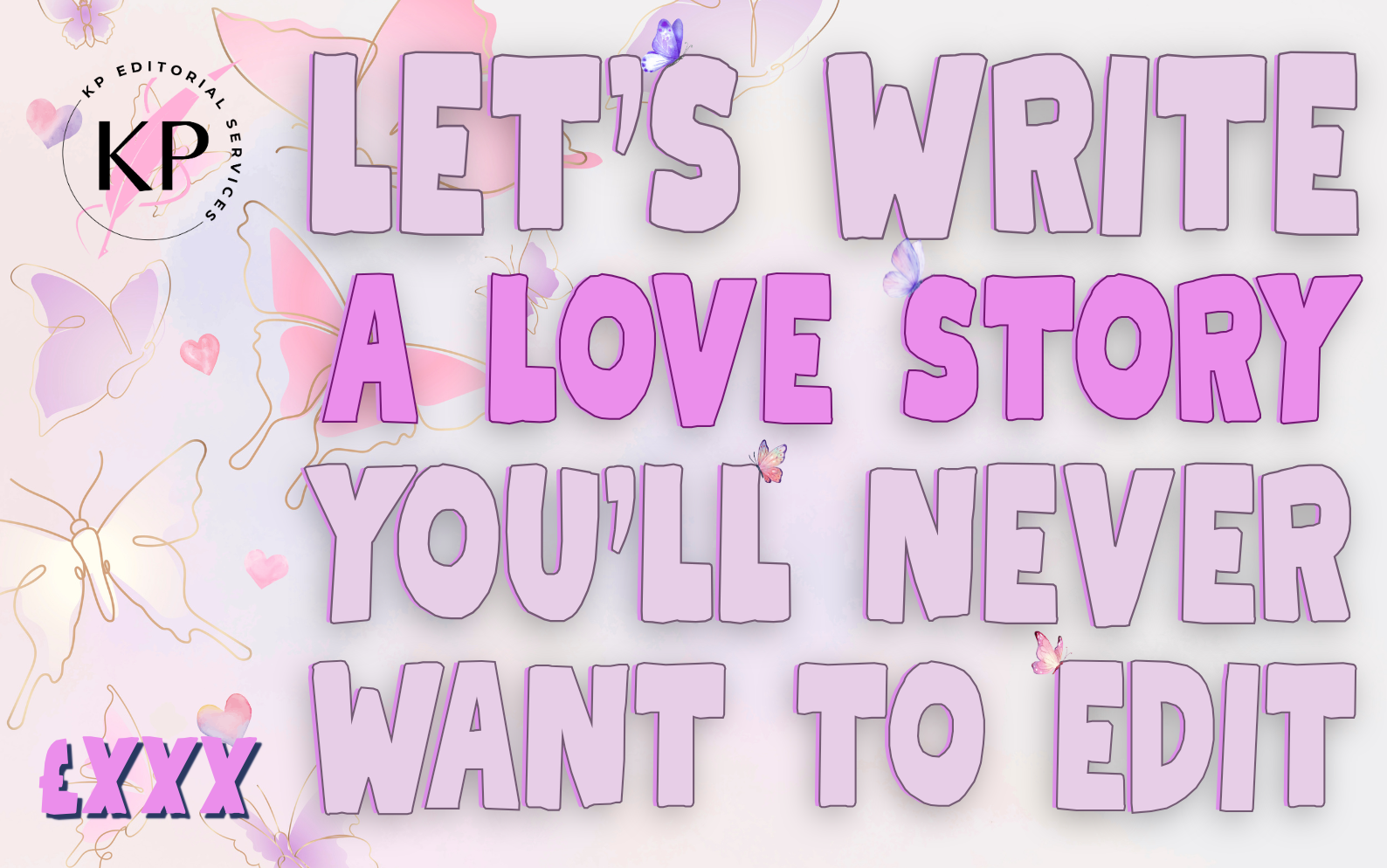 A pastel-colored graphic featuring large purple and lavender text that reads, "Let's write a love story you'll never want to edit." The background has a soft gradient with butterfly and heart illustrations in pink, purple, and beige.