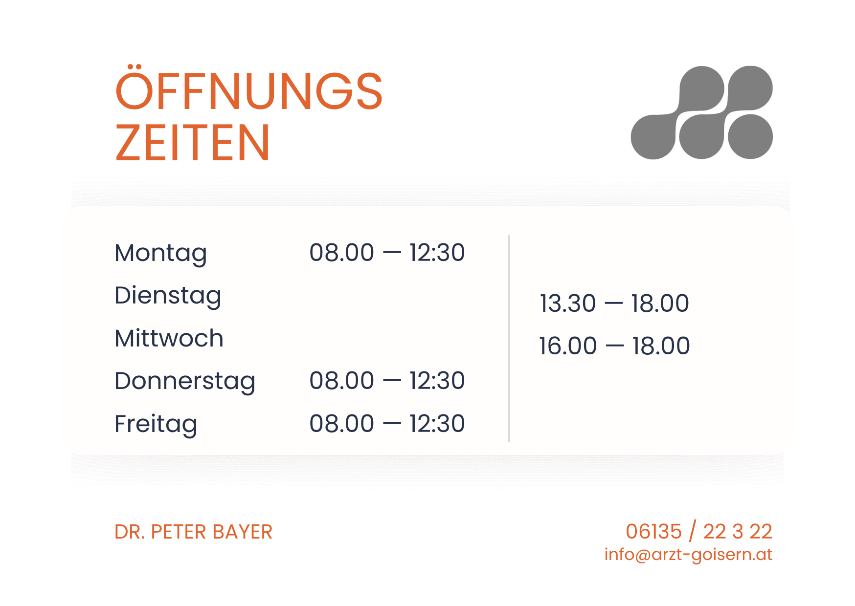 Wöchentliche Öffnungszeiten von Dr. Peter Bayer: Montag, Donnerstag und Freitag von 08:00 bis 12:30, Dienstag von 13:30 bis 18:00, Mittwoch von 16:00 bis 18:00, Samstag und Sonntag geschlossen