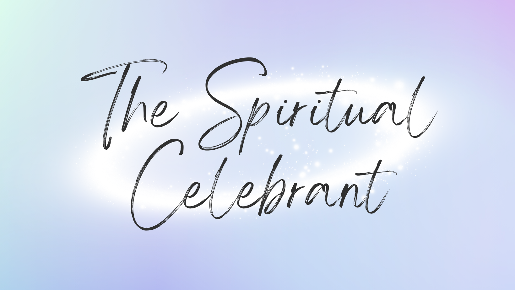 Text reading 'The Spiritual Celebrant' in a handwritten style over a soft, pastel-colored background with white sparkles.