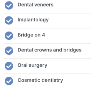 Services offered list: Dental Veneers, implantology, Bridge on 4, Dental Crowns and Bridges, Oral Surgery, Cosmetic Dentistry
