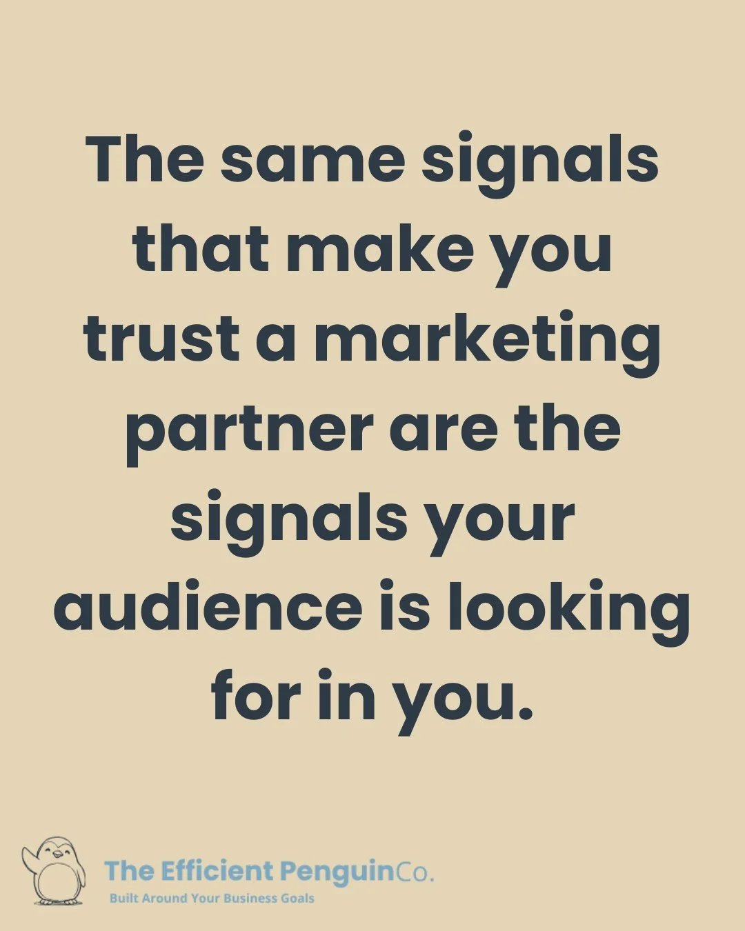 Text that says The same signals that make you trust a marketing partner are the signals your audience is looking for in you.