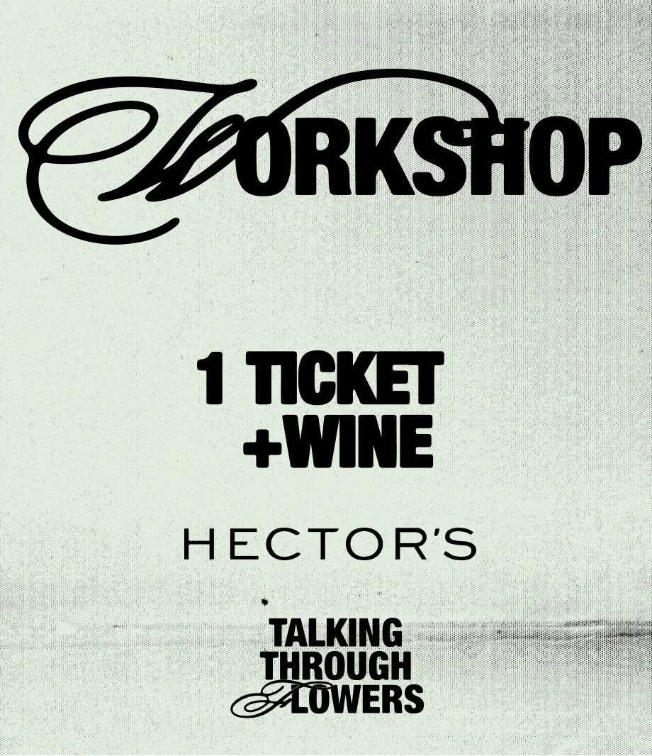 A promotional sign for a workshop offering one ticket and wine, hosted by Hector's, with the theme 'Talking Through Flowers'.