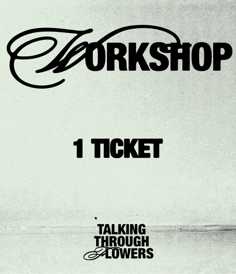 Ticket for a workshop titled 'Talking Through Flowers' with the word 'Workshop' in bold, decorative font, and the phrase '1 Ticket' in bold.