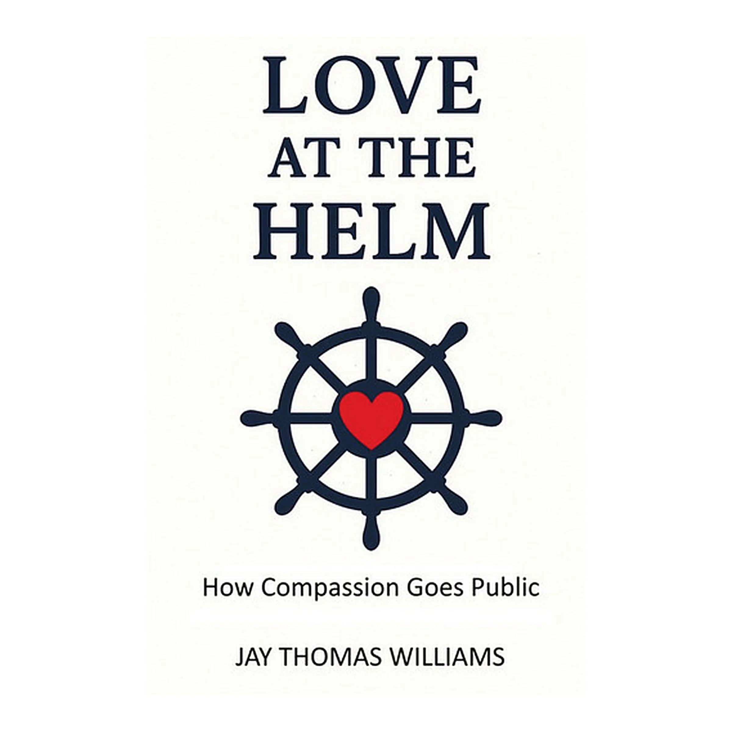 Love at the Helm: How Compassion Goes Public