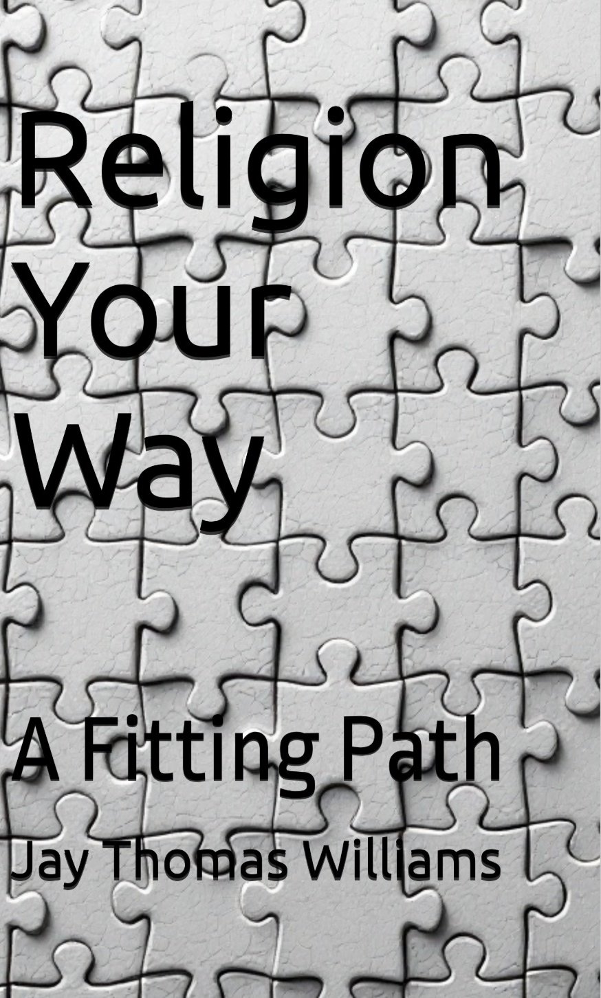 Cover of book titled "Religion Your Way: A Fitting Path" by Jay Thomas Williams, over a background of a white jigsaw puzzle.