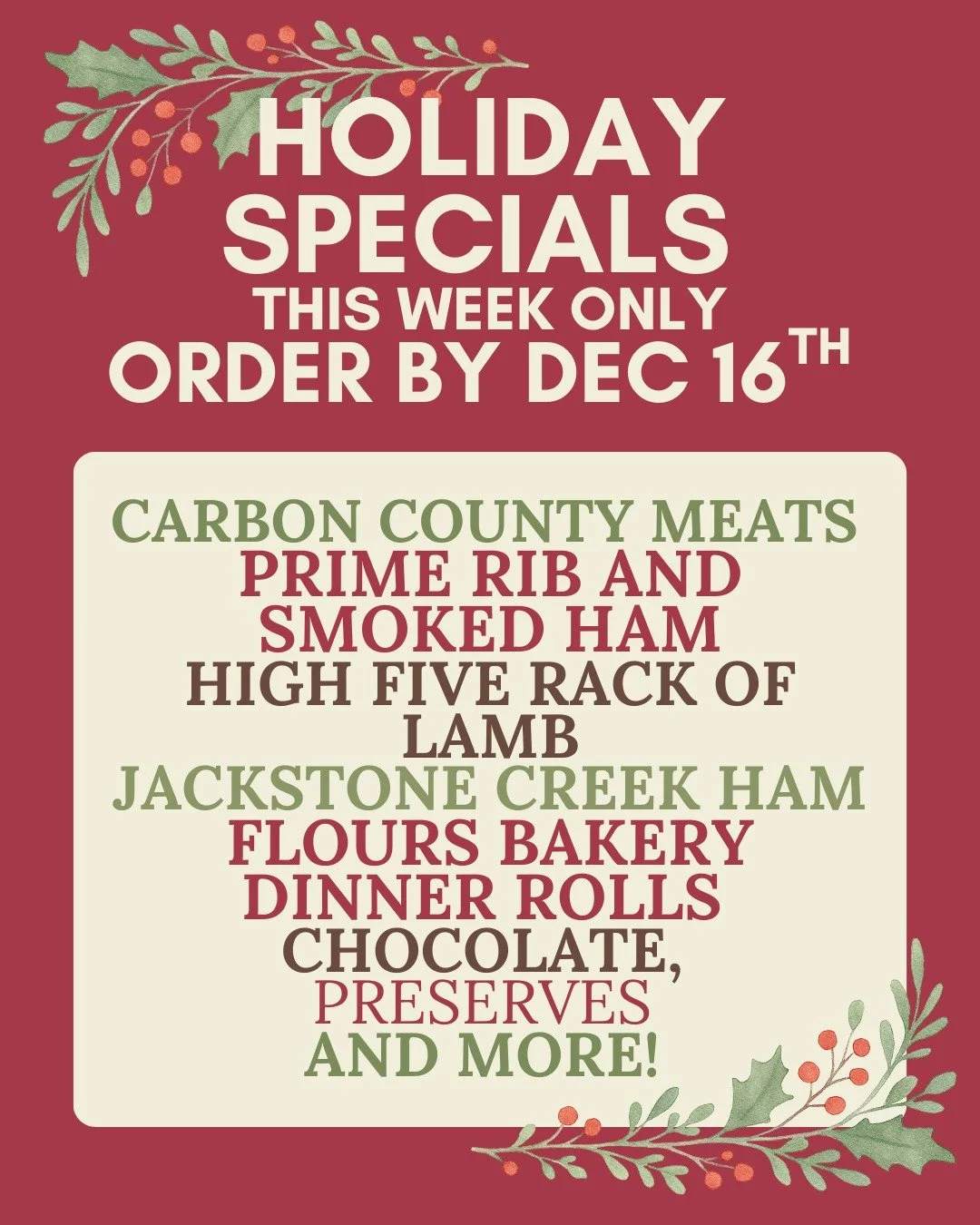 PSA! 

This is the week to grab your festive holiday meal centerpieces! We have artisan smoked ham and premium aged prime rib from Carbon County Meat, pasture raised hams from Jackstone Creek, only a few racks of lamb, dinner rolls from flours bakery
