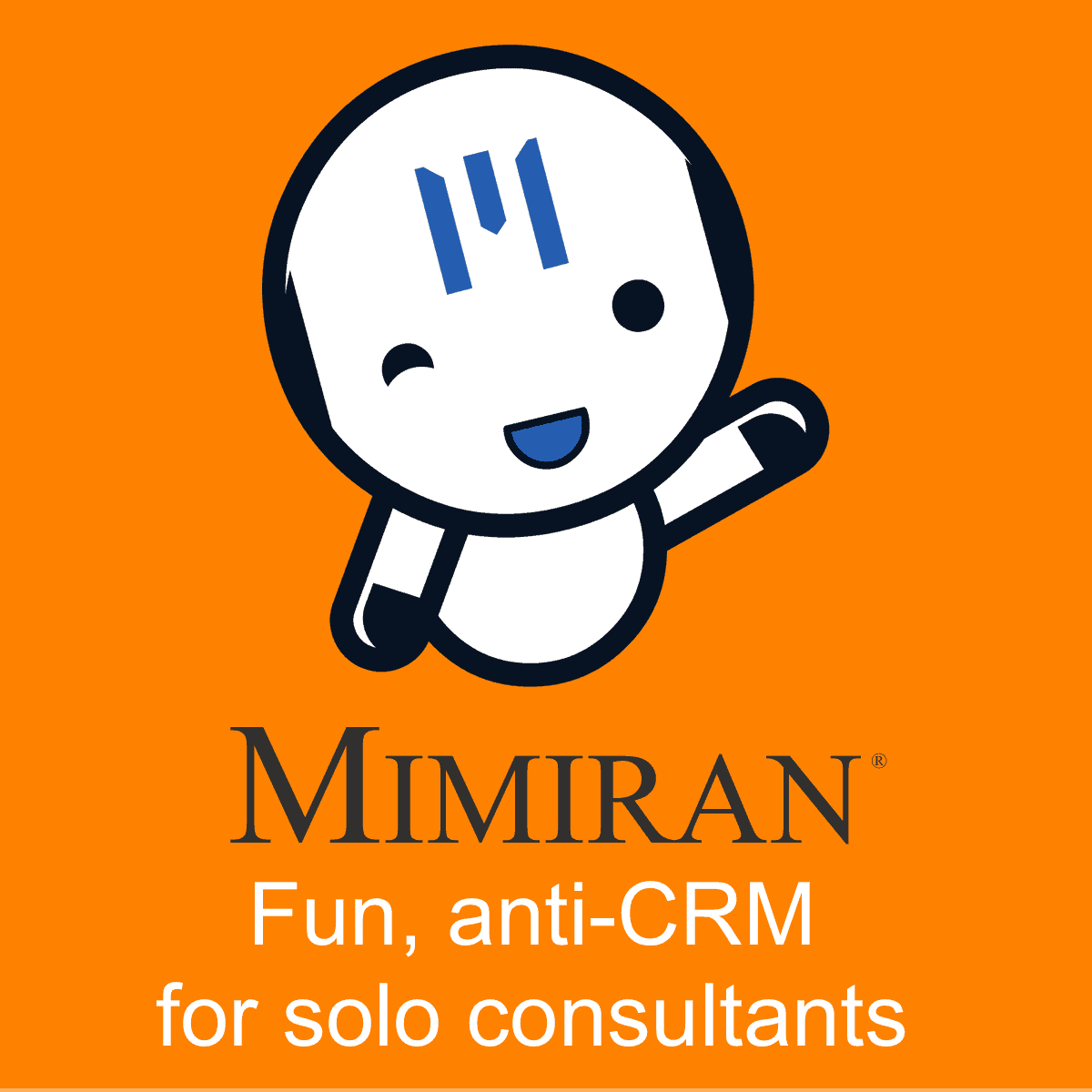 A cartoon mascot character with a round face, waving hand, and smiling, set against an orange background, with the words "Mimiran" and "Fun, anti-CRM for solo consultants" below.
