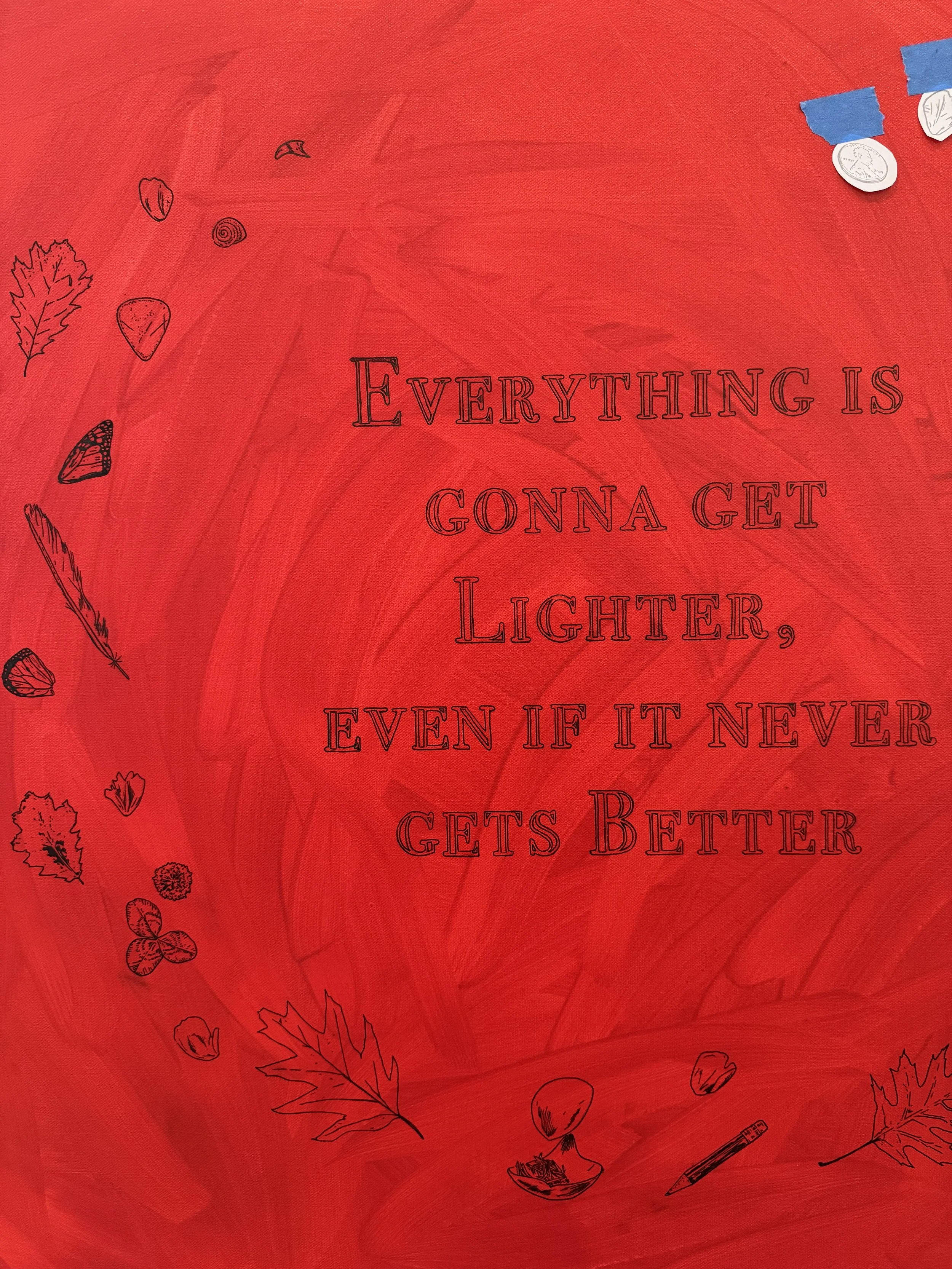 Red background with black hand-drawn illustrations of leaves, acorns, a worm, a scalloped shell, a mushroom, a bowl, and a pencil. The text reads, "Everything is gonna get lighter, even if it never gets better."