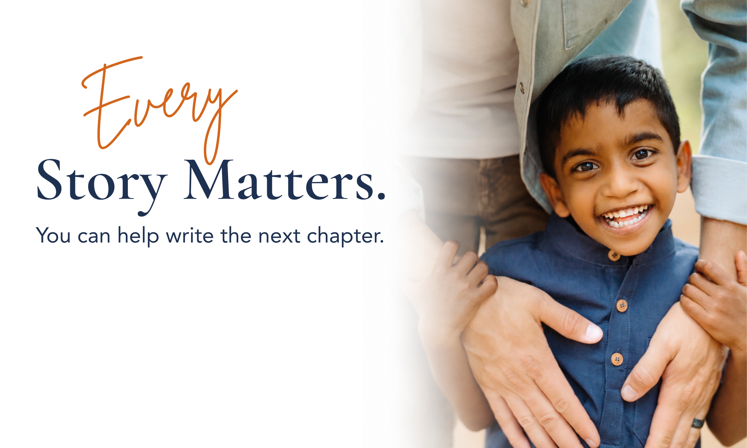 Every Story Matters. You can help write the next chapter.