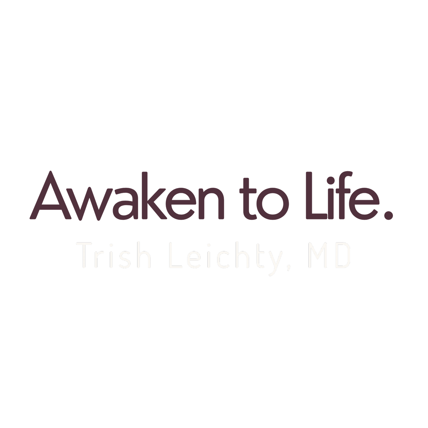 TRISH LEICHTY MD - Spiritual Awakening Guide