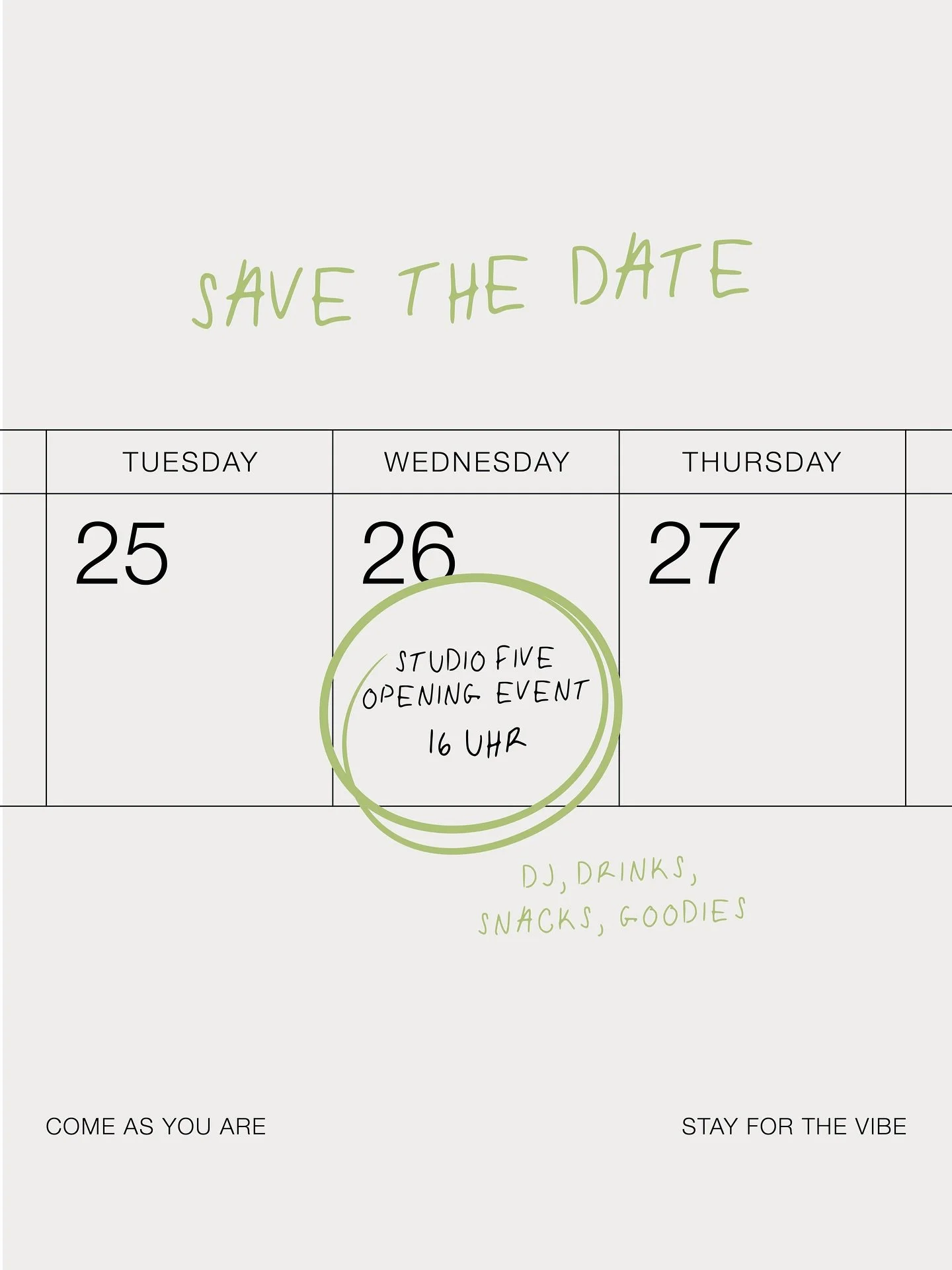 OPENING EVENT 🌿

babes, your new flow is ready! feiere gemeinsam mit uns den start von studio five! 

MARK YOUR CALENDER 
&bull; 26 | 11 | 25 🗓️ &bull; 16 UHR 🕞

HIGHLIGHTS 
&bull; DJ 🎧 &bull; DRINKS 🍸 &bull; SNACKS 🫒 &bull; GOODIES 🫶🏼

come 