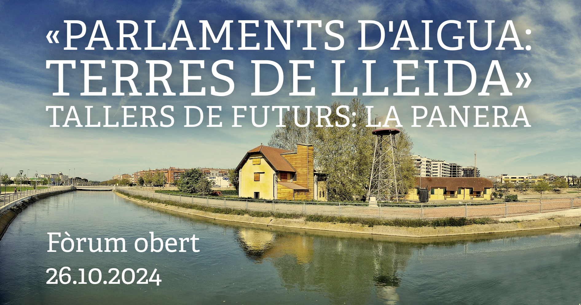 «Parlaments d'aigua: Terres de Lleida» Talleres de futuros: La Panera
