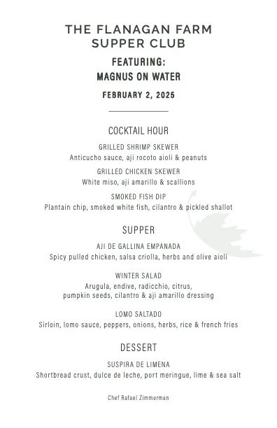 Menu for The Flanagan Farm Supper Club on February 2, 2025, featuring water as the beverage with dishes including grilled shrimp skewers, grilled chicken skewers, smoked fish dip, albondigas empanadas, winter salad, lomito salteado, and desserts like
