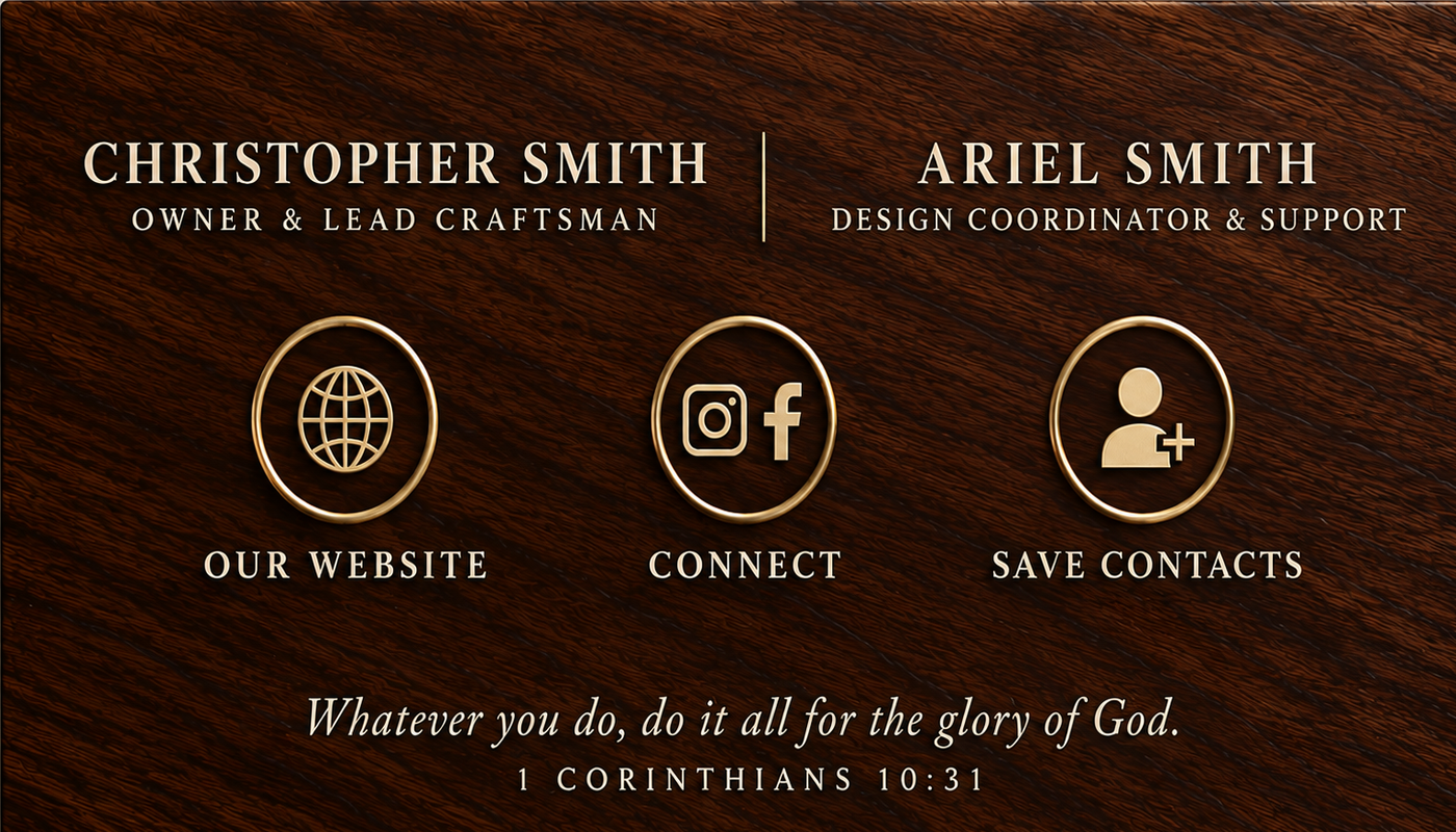 Christopher Smith, Owner and Lead Craftsman; Ariel Smith, Design Coordinator and Support. Website, Instagram, Facebook, and save contacts.