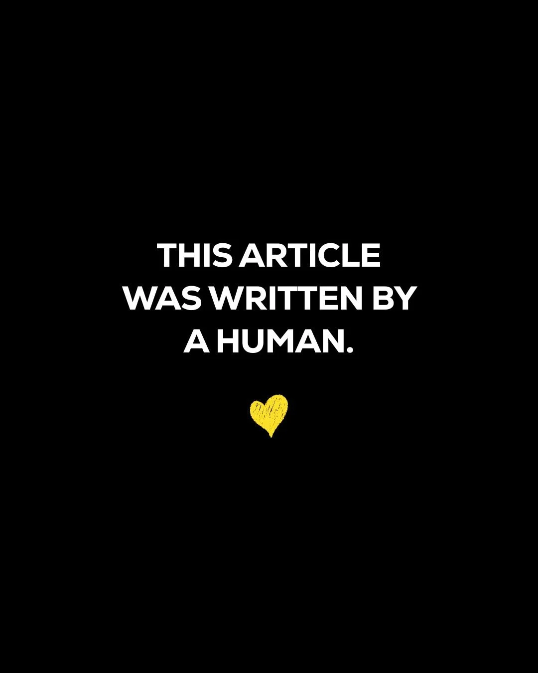 This Article Was Written By a Human.