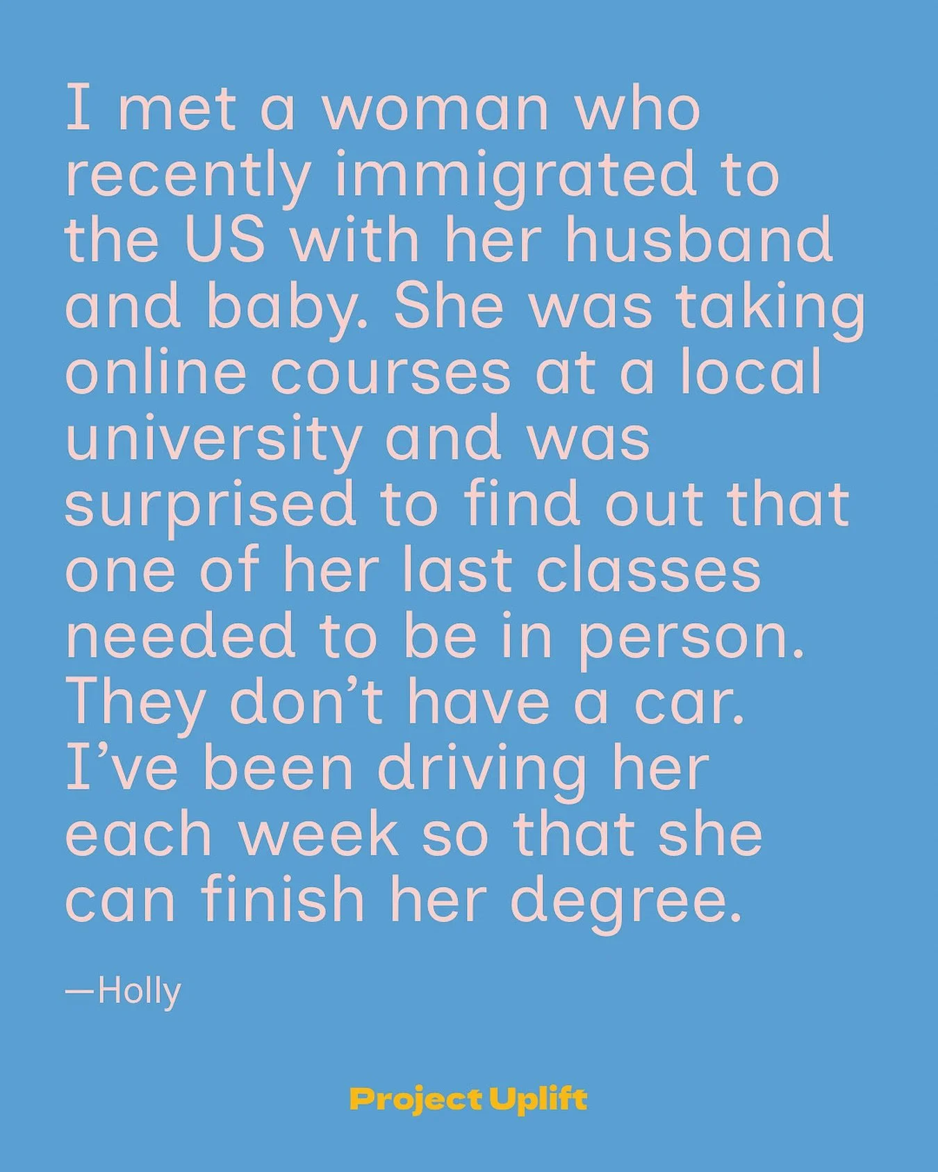 I met a woman who recently immigrated to the US with her husband and baby. She was taking online courses at a local university and was surprised to find out that one of her last classes needed to be in person. They don&rsquo;t have a car. I&rsquo;ve 