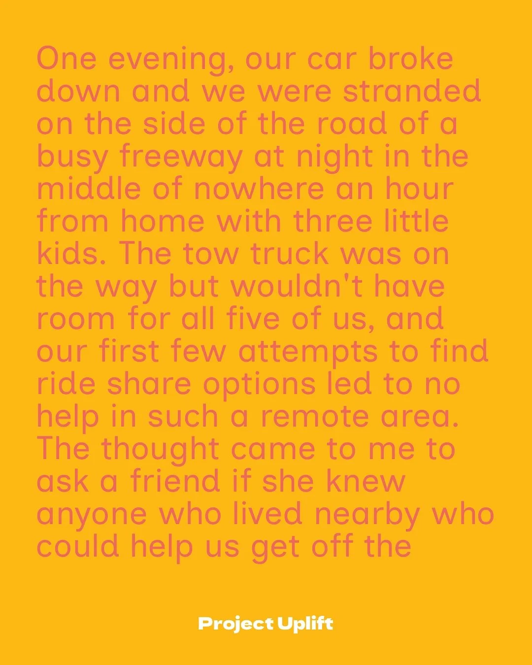 Share your good at projectuplift.com/shareyourgood or comment below! 👇 

&ldquo;One evening, our car broke down and we were stranded on the side of the road of a busy freeway at night in the middle of nowhere an hour from home with three little kids