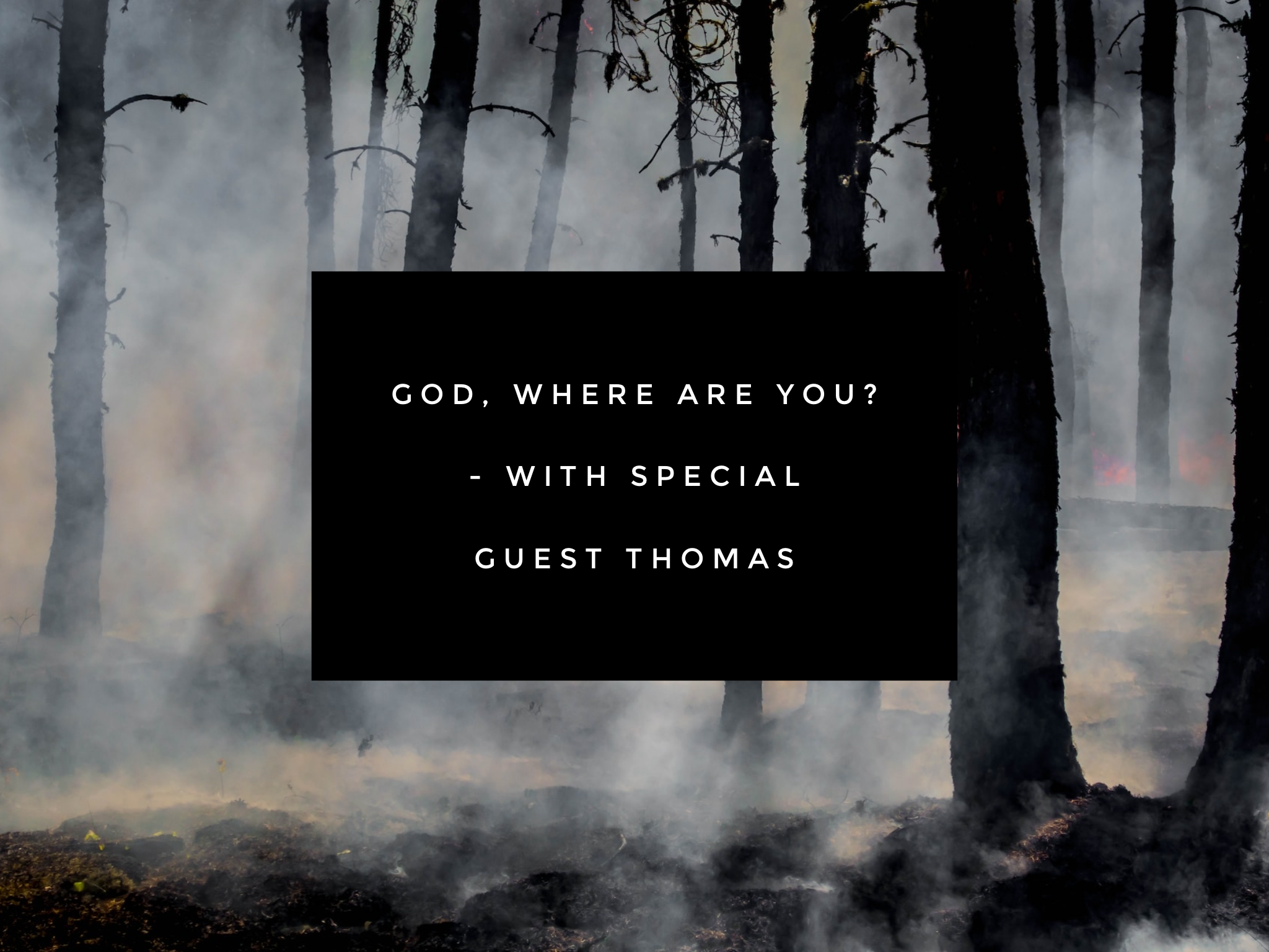 #57: God, Where Are You? – Part 1
