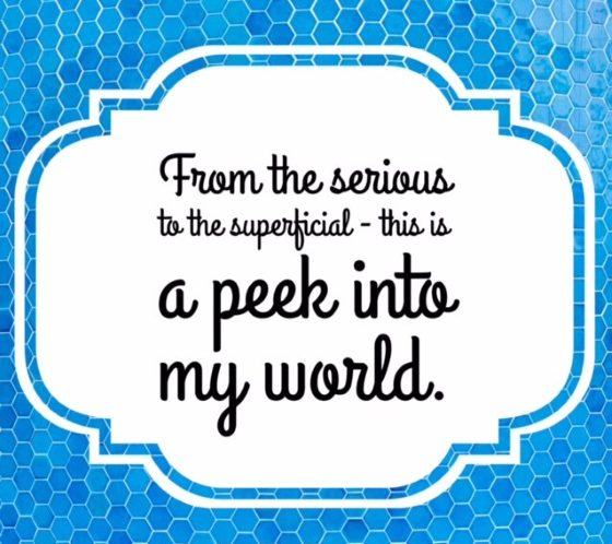 From the Serious to the Superficial - this is what's on my mind...