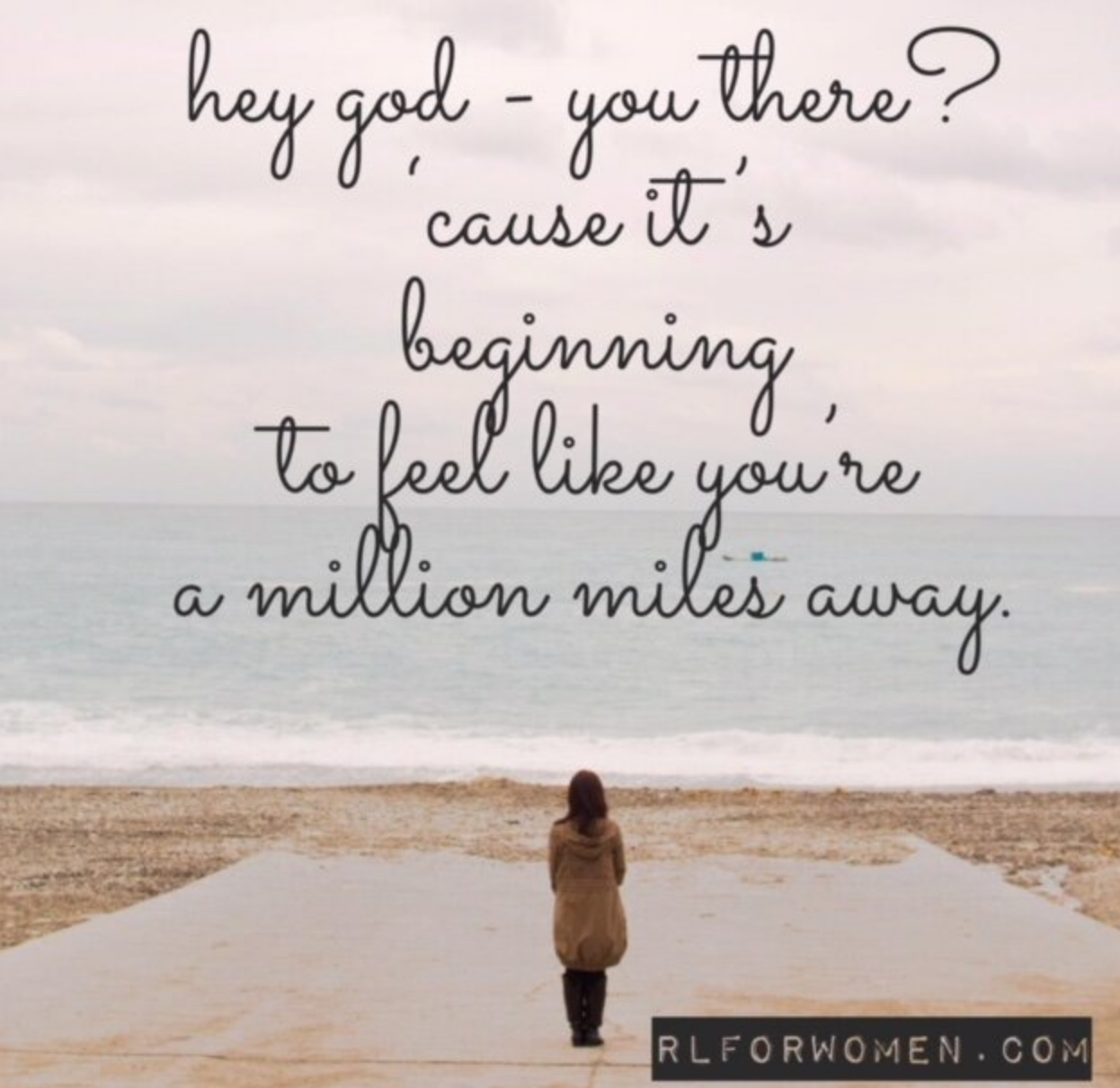 When God feels a million miles away