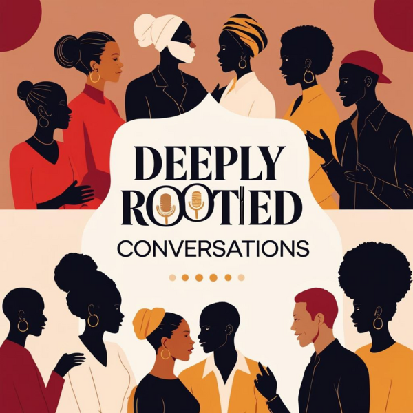 Illustration of diverse women and men engaging in conversations in vibrant clothing, with the title "Deeply Rooted Conversations" and microphones symbolizing dialogue.