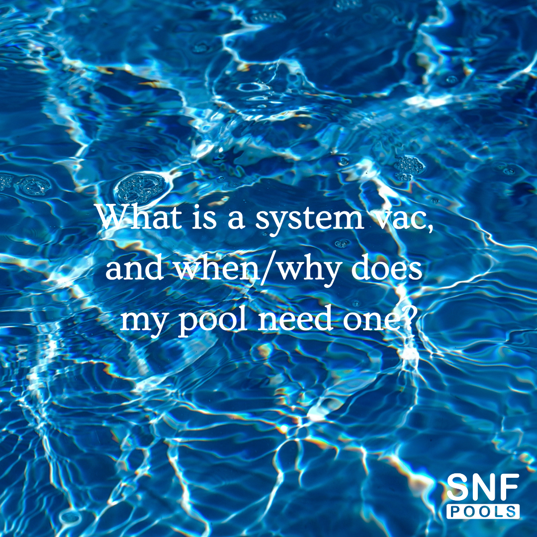 What Is a System Vac, and When Does My Pool Need One?