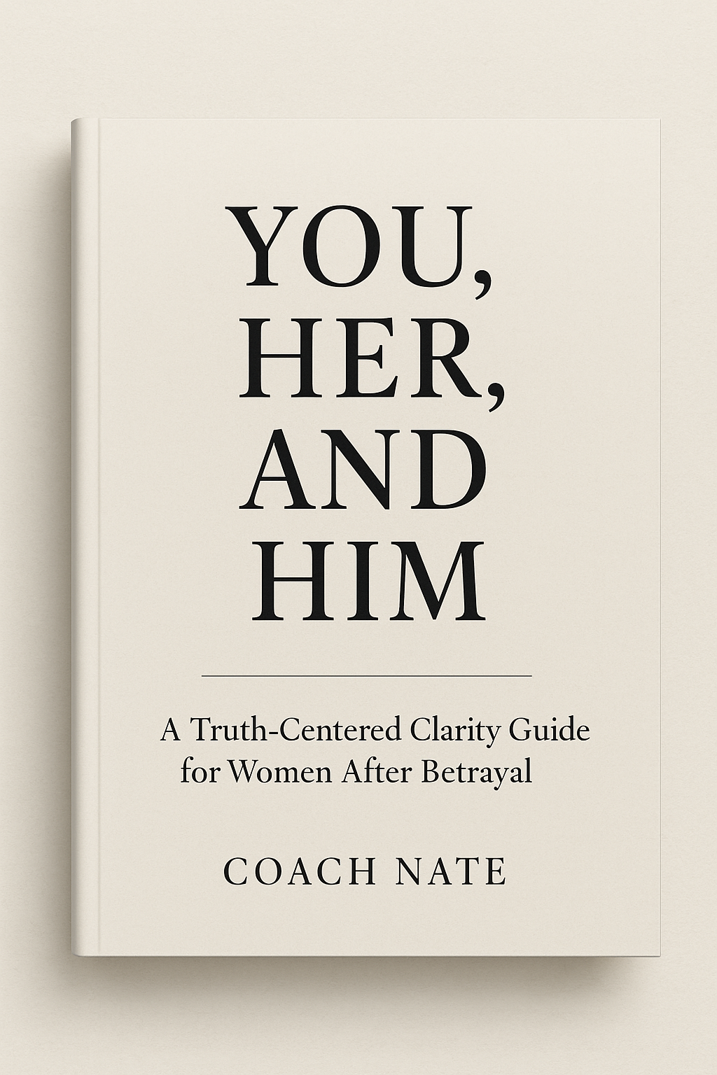 You, Her, and Him-A Truth Centered Clarity Guide for Women After Betrayal (Copy)
