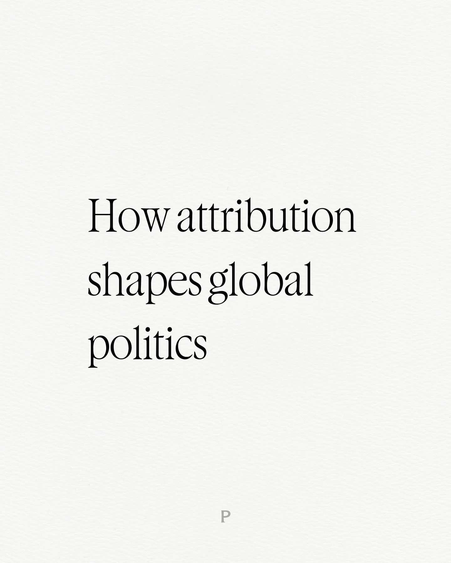Attribution: the big blame game dictating world events right now
New micro-article &lsquo;How attribution shapes global politics&rsquo; live now