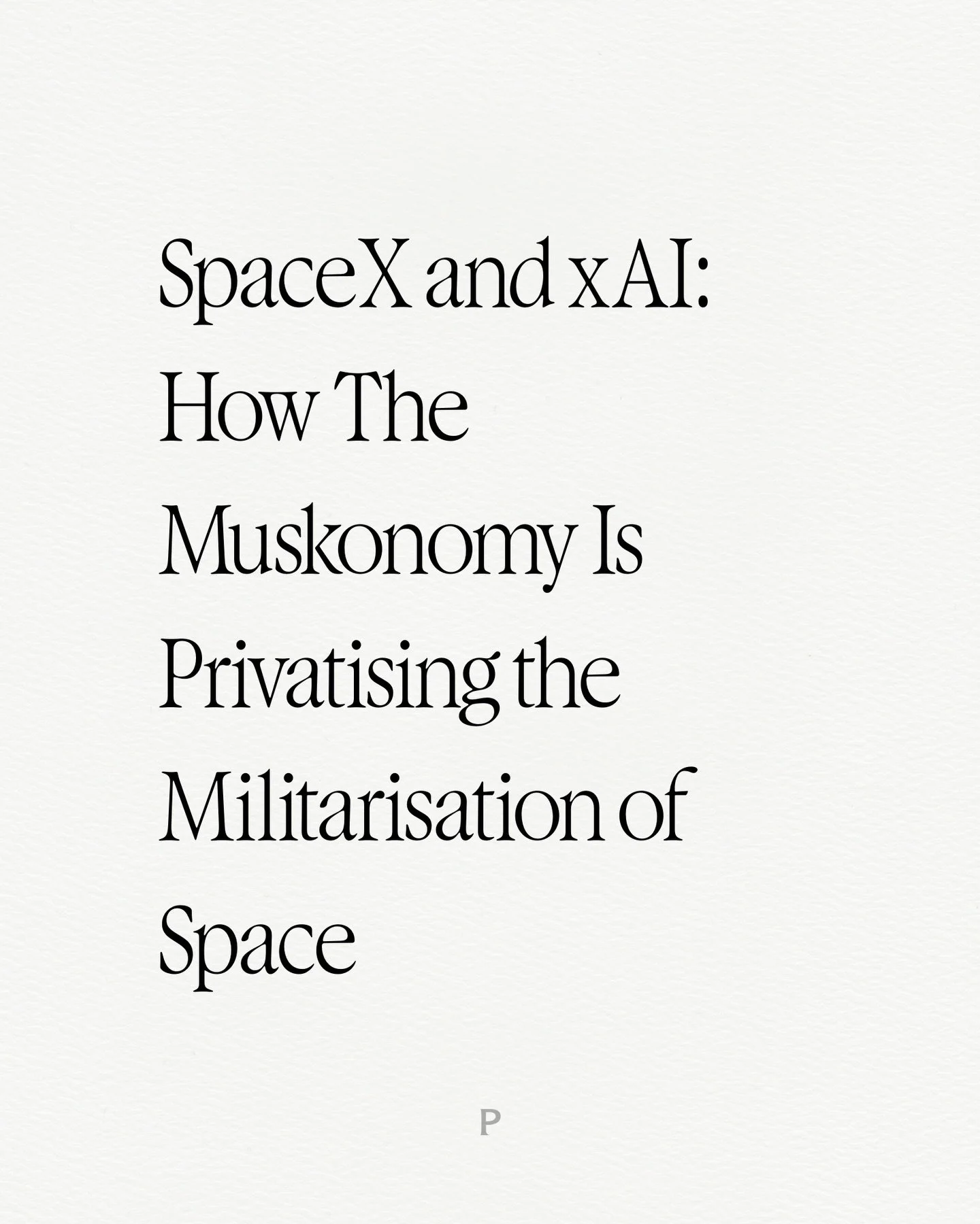 The biggest merger ever. What does it mean? 
The new micro-article &ldquo;SpaceX and XAI: How The Muskonomy Is Privatising the Militarisation of Space&rdquo; live online now.
