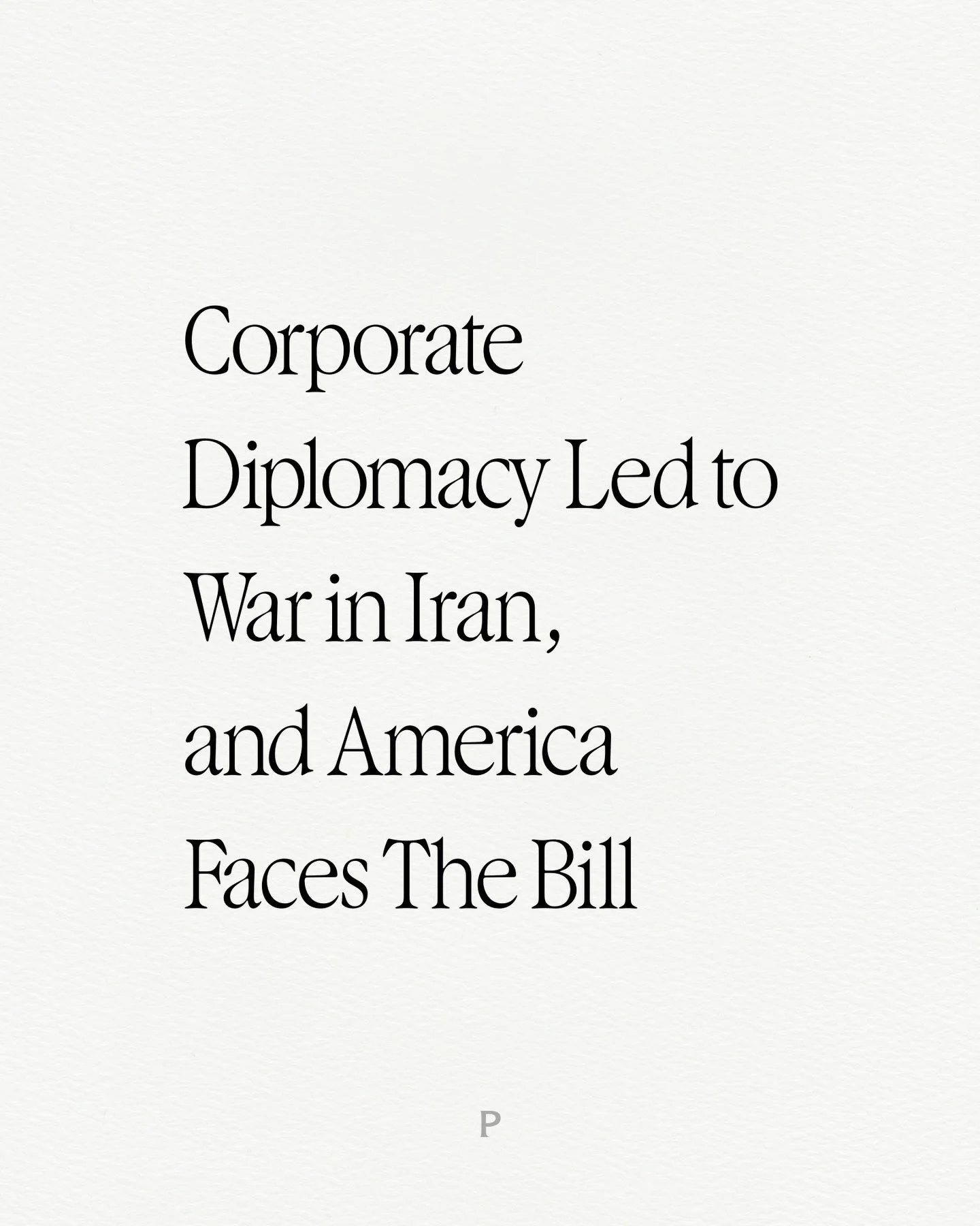 Iran tells a bigger story about the crisis the U.S. faces. 
New article &ldquo;Corporate Diplomacy Led to War in Iran, and America Faces The Bill&rdquo; live now.