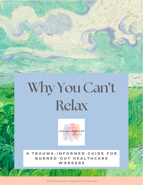 Why You Can't Relax: A Trauma-Informed Guide For Burned-Out Healthcare Workers