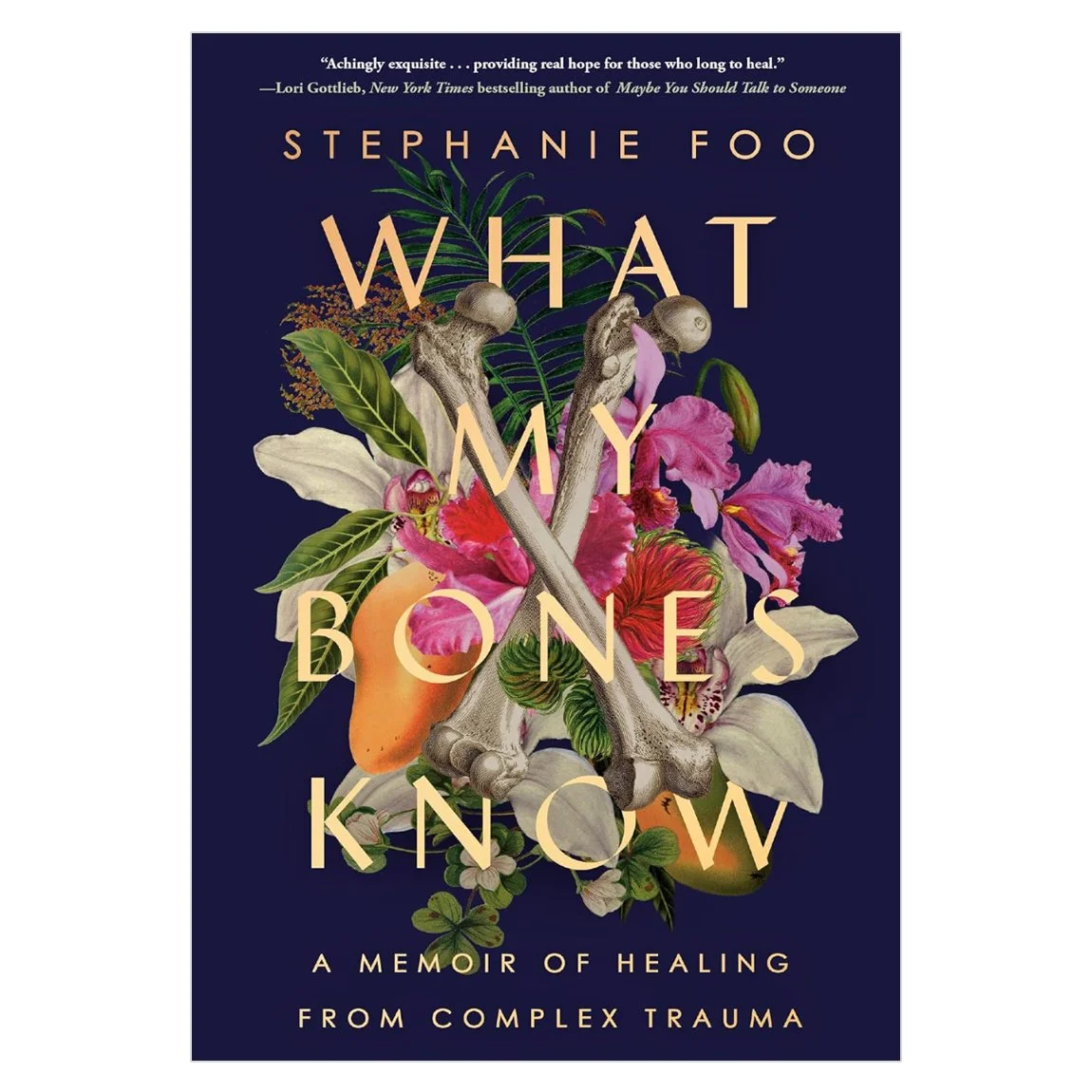 What My Bones Know: A Memoir of Healing from Complex Trauma