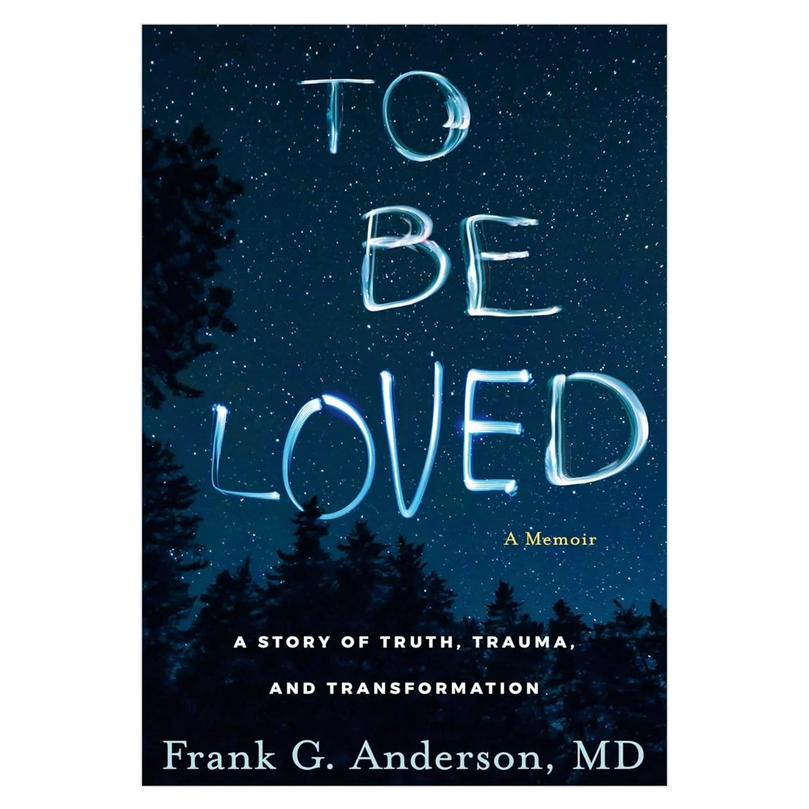 To Be Loved: A Memoir: A Story of Truth, Trauma, and Transformation