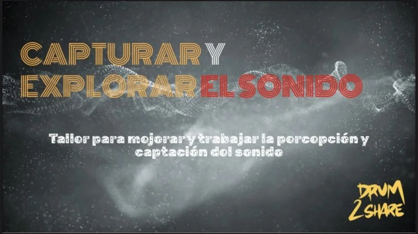 Cartel que promociona un taller para mejorar la percepción y captación del sonido, titulado 'Capturar, Explorar, El Sonido', con el logo 'Drum 2 Share' en la esquina inferior derecha.