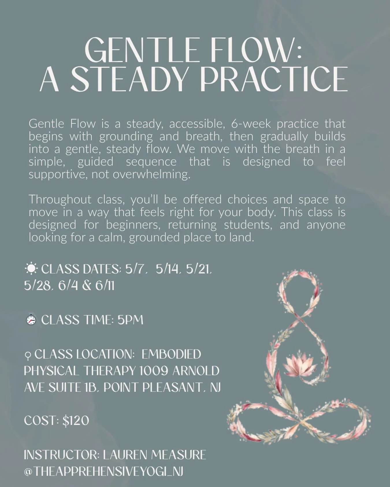 Gentle Flow: A Steady Practice begins May 7th!

I want to take a moment to thank the students who have been practicing with me since July, my very first series!! Your willingness to keep showing up means more to me than I can put into words. I truly 