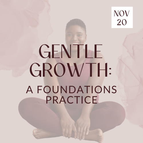 Gentle Growth: A Foundations Practice