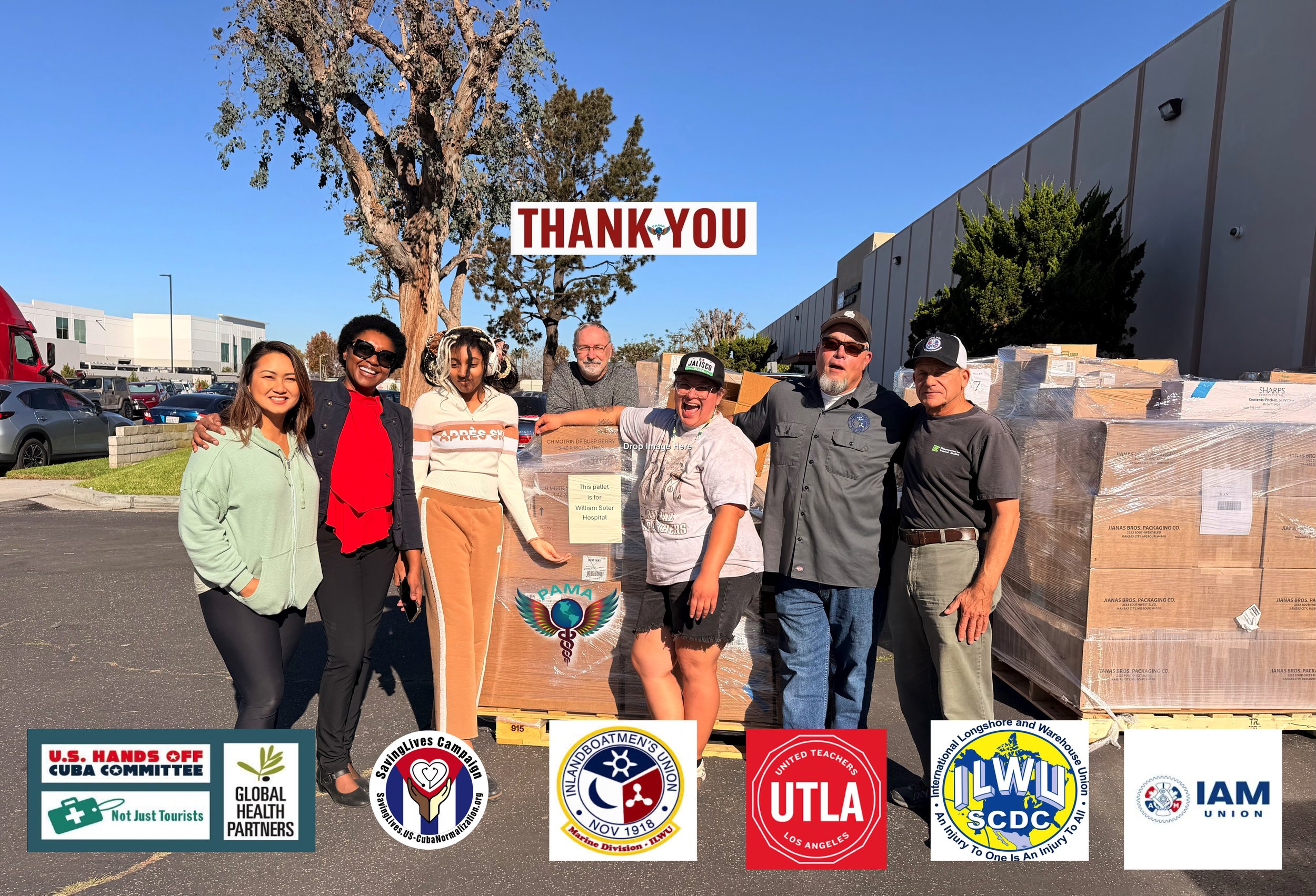 Group of seven people standing outdoors in front of large pallets of supplies, smiling, with a large tree and warehouse in the background. There is a sign that says 'THANK YOU' and a row of logos at the bottom representing various organizations, including U.S. Hands Off Cuba Committee, Global Health Partners, Saving Lives Campaign, Inlandboatmen's Union, United Teachers Los Angeles, International Longshore and Warehouse Union, and IAM Union.