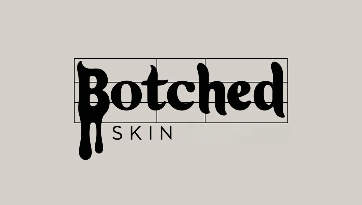 Botched Skin