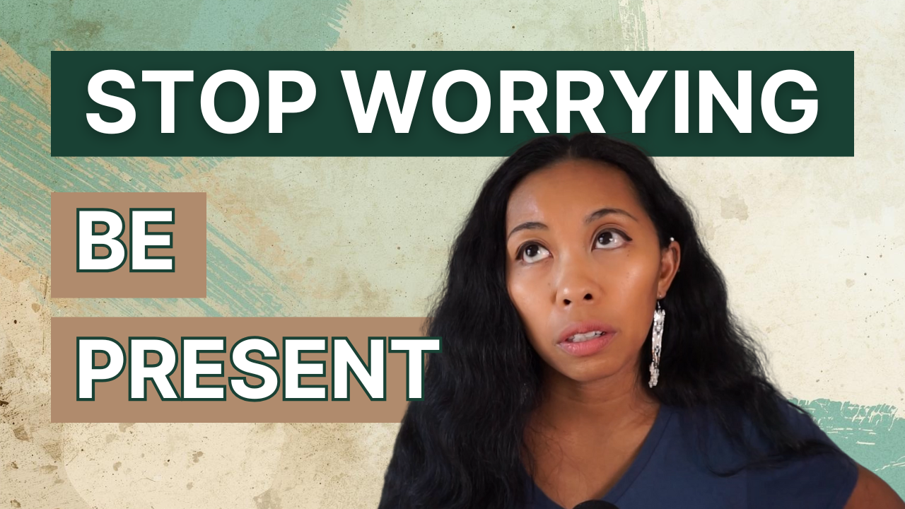 02: Stop Worrying About the Future: How Being Present Changed My Life
