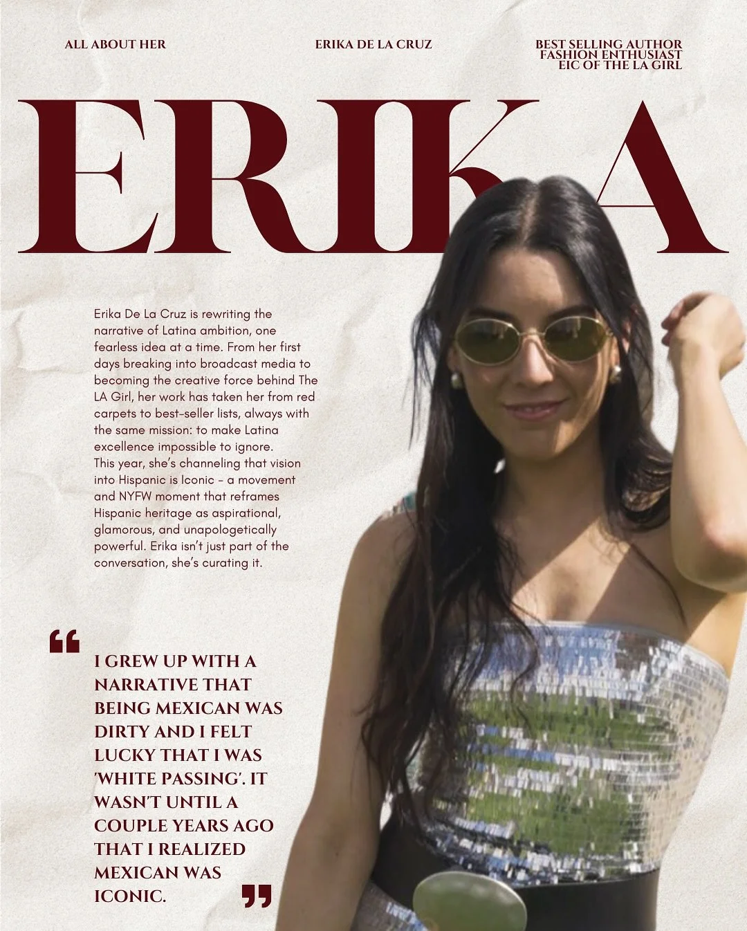 As a Mexican-American entrepreneur, author, media host, and the founder of Hispanic Is Iconic, @_erikadelacruz has turned her personal story into a movement. Through her vision and voice, she&rsquo;s created spaces where Latin identity is not just re