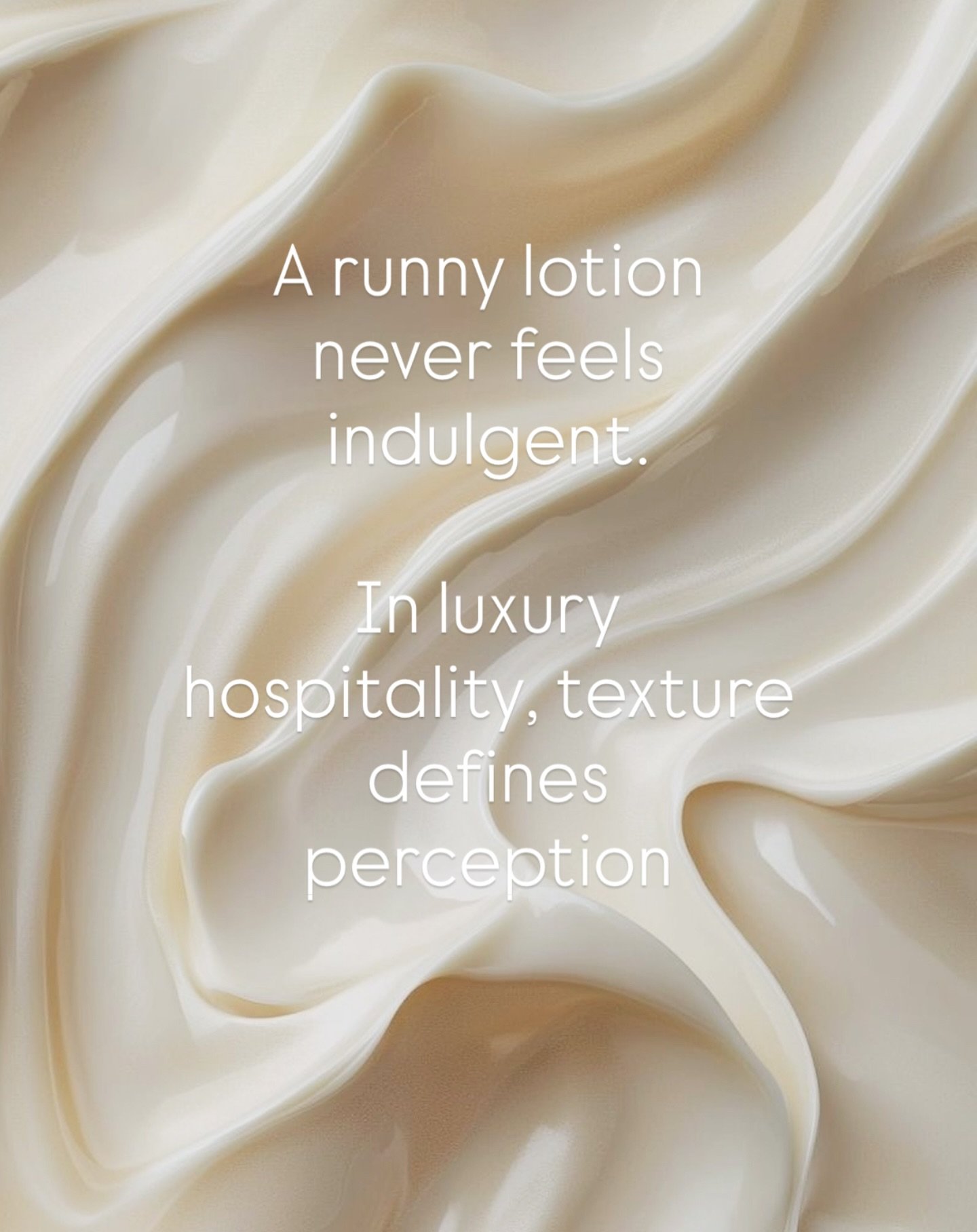 A runny hand or body lotion will never feel indulgent if we&rsquo;re talking about elevated hospitality.

Texture is as important as scent. Guests expect richness, consistency, and a finish that signals refinement.