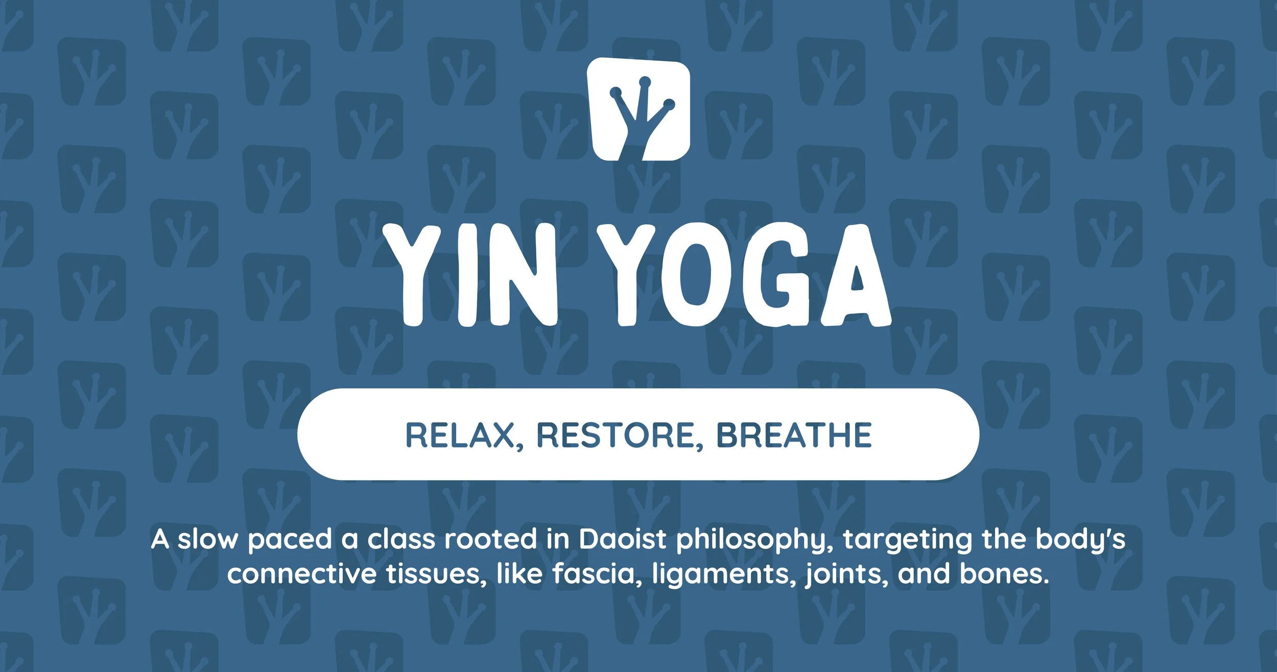 Blue promotional graphic for Yin Yoga with white text that reads "YIN YOGA" and "RELAX, RESTORE, BREATHE". Background features a pattern of stylized trees.
